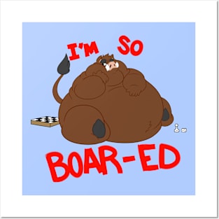 I'm So Boar-ed Posters and Art